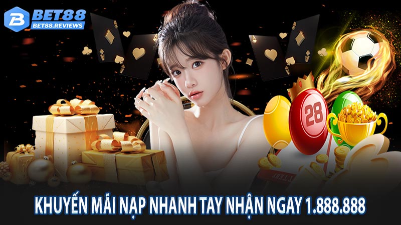 Khuyến mãi nạp nhanh tay nhận ngay 1.888.888