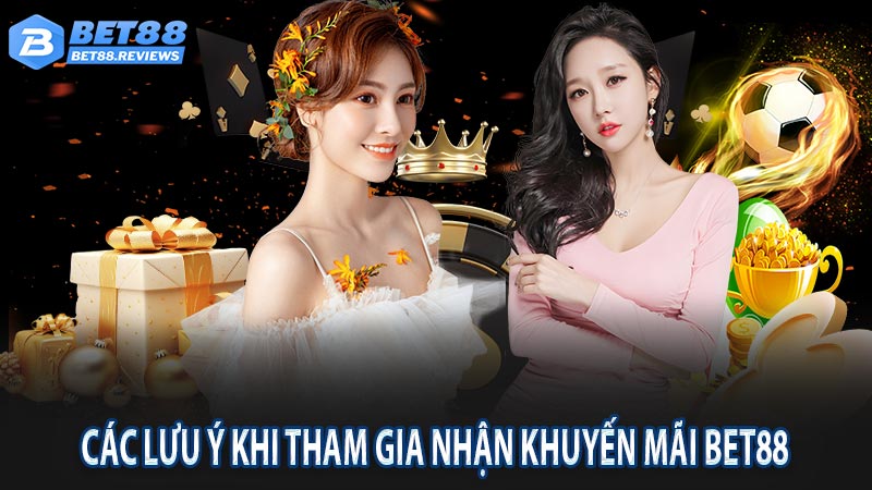 Các lưu ý khi tham gia nhận khuyến mãi bet88