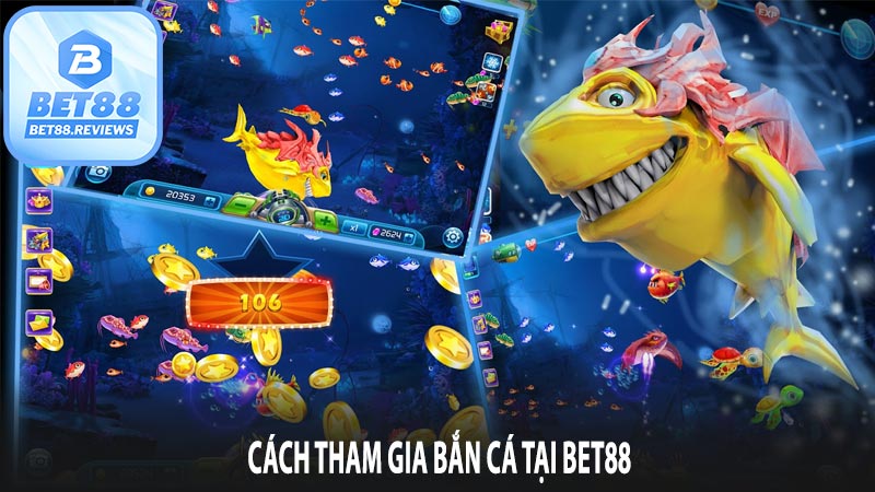 Cách tham gia bắn cá tại bet88