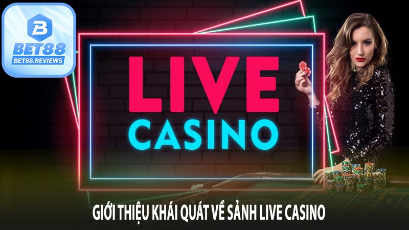 Giới thiệu khái quát về live casino