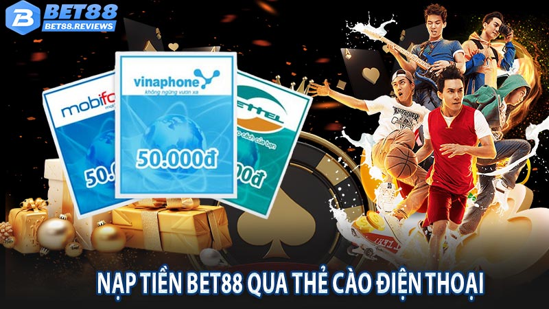 Hướng dẫn nạp tiền Bet88 bằng thẻ cào điện thoại